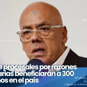 Beneficios procesales por razones humanitarias anuncio del presidente de la Asamblea Nacional Jorge Rodriguez sobre excarcelaciones